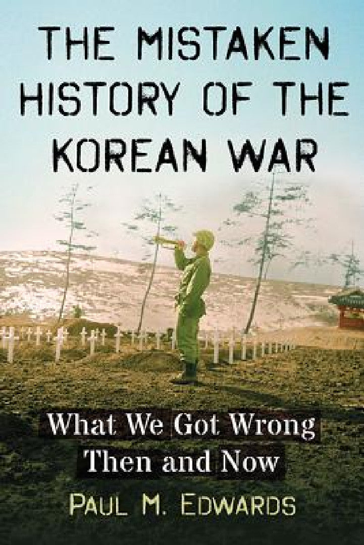 Buy The Mistaken History of the Korean War (English, Paul M. Edwards) — BookShops.in
