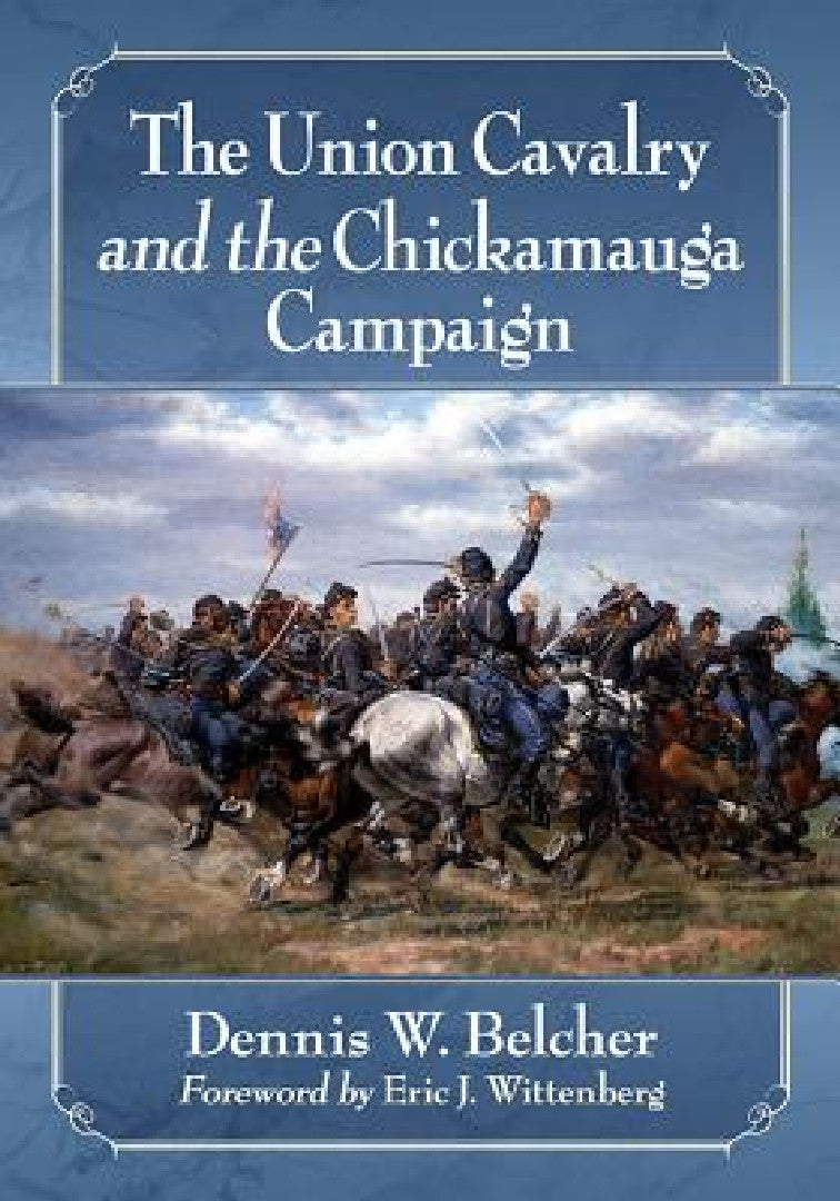 Buy The Union Cavalry and the Chickamauga Campaign (English, Dennis W. Belcher) — BookShops.in