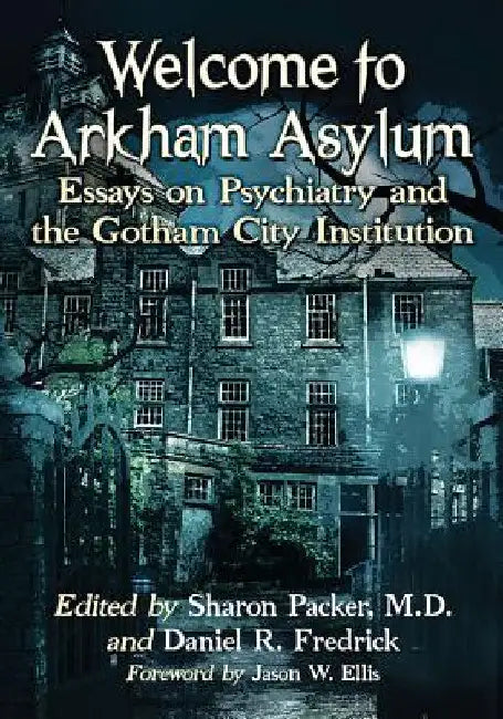 Buy Welcome to Arkham Asylum | by Sharon Packer | Daniel R. Fredrick | McFarland &amp; Company | by Sharon Packer | Daniel R. Fredrick | McFarland &amp; Company | by Sharon Packer | Daniel R. Fredrick | McFarland &amp; Company | by Sharon Packer | Daniel R. Fredrick | McFarland &amp; Company | by Sharon Packer | Daniel R. Fredrick | McFarland &amp; Company | by Sharon Packer | Daniel R. Fredrick | McFarland &amp; Company | by Sharon Packer | Daniel R. Fredrick | McFarland &amp; Company | by Sharon P — BookShops.in