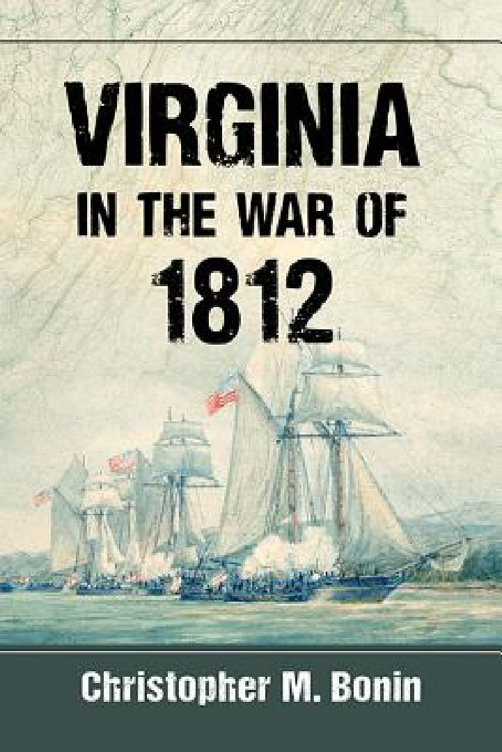 Buy Virginia in the War of 1812 | by Christopher M. Bonin | McFarland &amp; Company | by Christopher M. Bonin | McFarland &amp; Company | by Christopher M. Bonin | McFarland &amp; Company | by Christopher M. Bonin | McFarland &amp; Company | by Christopher M. Bonin | McFarland &amp; Company | by Christopher M. Bonin | McFarland &amp; Company | by Christopher M. Bonin | McFarland &amp; Company | by Christopher M. Bonin | McFarland &amp; Company | by Christopher M. Bonin | McFarland &amp; Company | by — BookShops.in