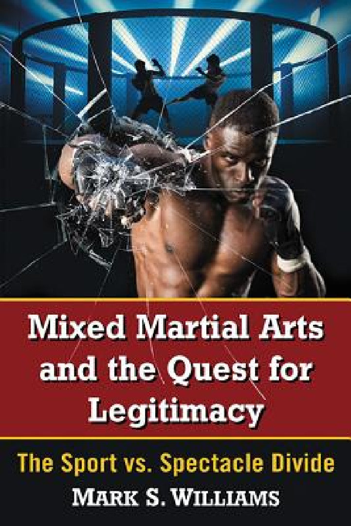 Buy Mixed Martial Arts and the Quest for Legitimacy | by Mark S. Williams | McFarland &amp; Company | by Mark S. Williams | McFarland &amp; Company | by Mark S. Williams | McFarland &amp; Company | by Mark S. Williams | McFarland &amp; Company | by Mark S. Williams | McFarland &amp; Company | by Mark S. Williams | McFarland &amp; Company | by Mark S. Williams | McFarland &amp; Company | by Mark S. Williams | McFarland &amp; Company | by Mark S. Williams | McFarland &amp; Company | by Mark S. William — BookShops.in