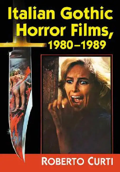 Buy Italian Gothic Horror Films, 1980-1989 (English, Roberto Curti) — BookShops.in