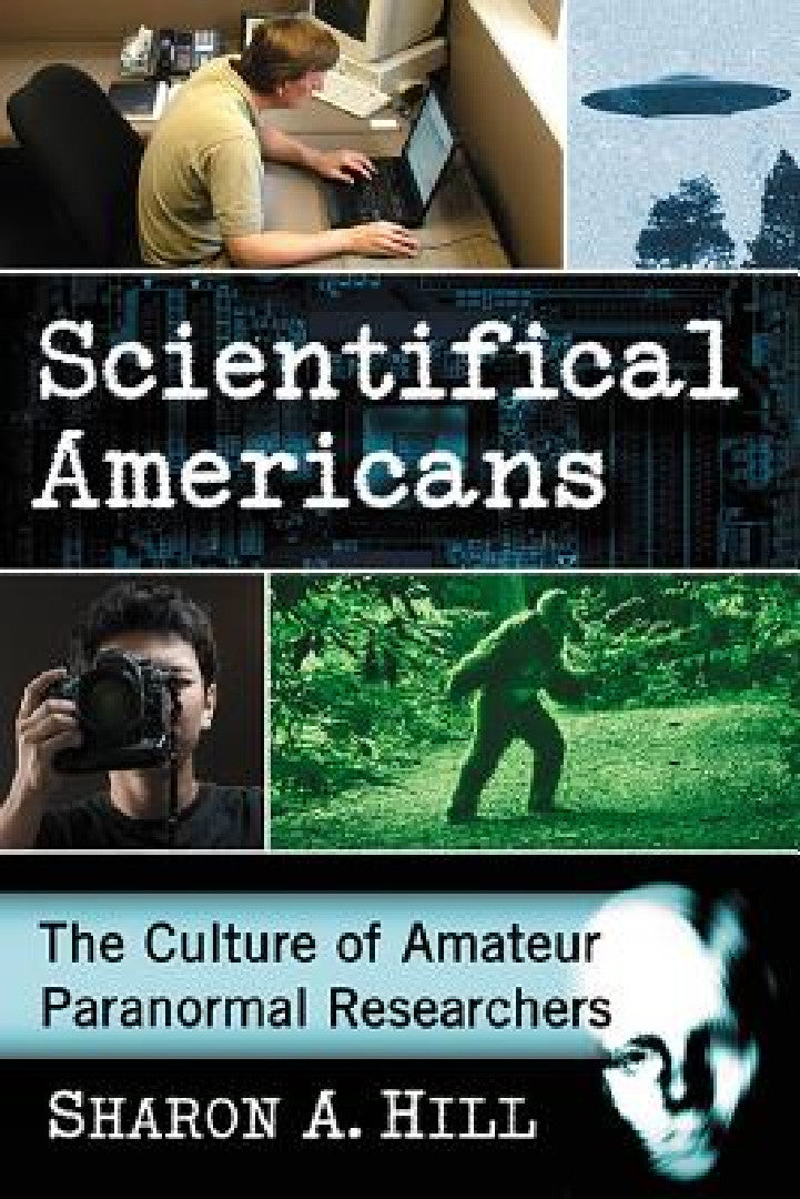 Scientifical Americans by Sharon A. Hill – Paranormal Research Culture view 2