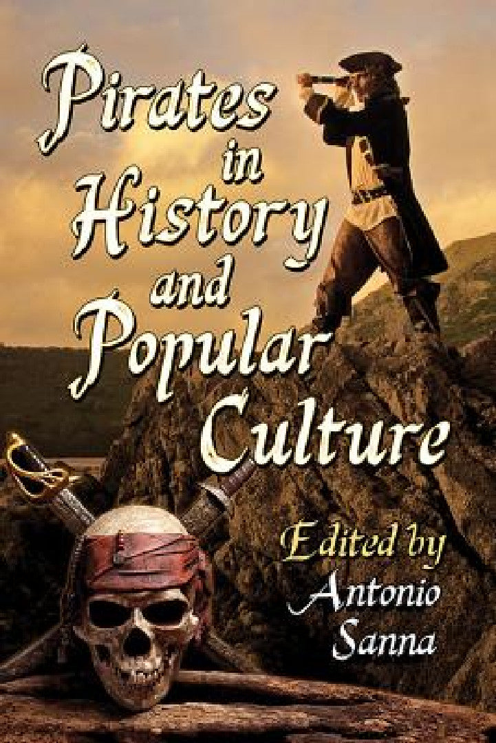 Buy Pirates in History and Popular Culture | by Antonio Sanna | McFarland & Company | by Antonio Sanna | McFarland & Company | by Antonio Sanna | McFarland & Company | by Antonio Sanna | McFarland & Company | by Antonio Sanna | McFarland & Company | by Antonio Sanna | McFarland & Company | by Antonio Sanna | McFarland & Company | by Antonio Sanna | McFarland & Company | by Antonio Sanna | McFarland & Company | by Antonio Sanna | McFarland & Company | by Antoni — BookShops.in
