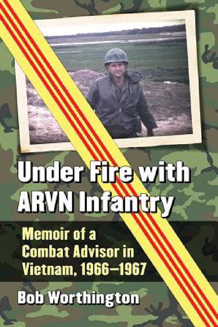 Buy Under Fire with ARVN Infantry (English, Bob Worthington) โ BookShops.in
