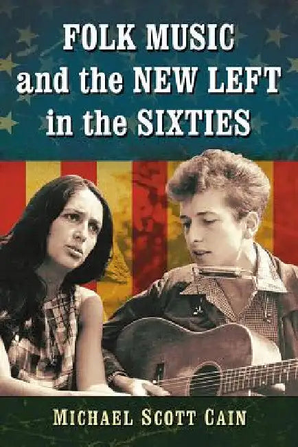 Buy Folk Music and the New Left in the Sixties (English, Michael Scott Cain) — BookShops.in