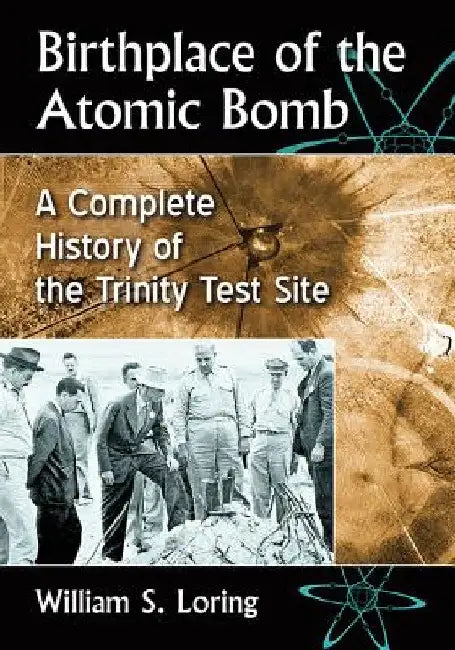 Buy Birthplace of the Atomic Bomb (English, William S. Loring) — BookShops.in