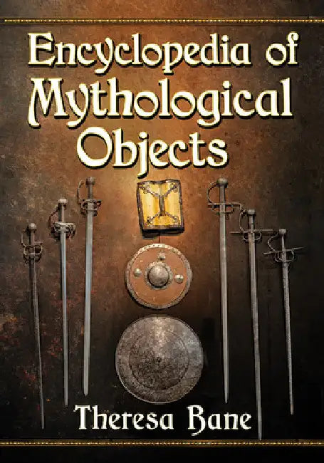 Buy Encyclopedia of Mythological Objects (English, Theresa Bane) — BookShops.in