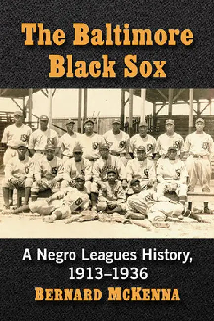 Buy The Baltimore Black Sox (English, Bernard McKenna) — BookShops.in