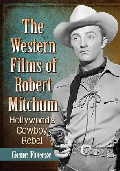 Buy The Western Films of Robert Mitchum (English, Gene Freese) — BookShops.in