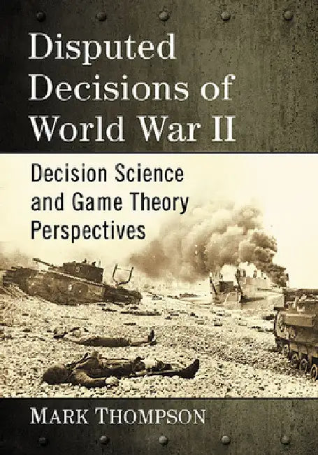 Buy Disputed Decisions of World War II (English, Mark Thompson) — BookShops.in