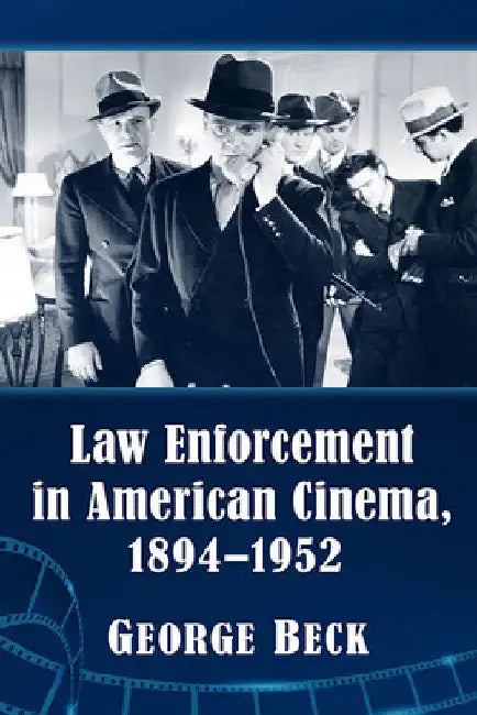 Buy Law Enforcement in American Cinema, 1894-1952 (English, George Beck) — BookShops.in