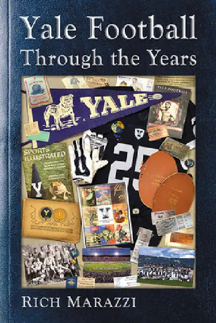 Buy Yale Football Through the Years | by Rich Marazzi | McFarland & Company | by Rich Marazzi | McFarland & Company | by Rich Marazzi | McFarland & Company | by Rich Marazzi | McFarland & Company | by Rich Marazzi | McFarland & Company | by Rich Marazzi | McFarland & Company | by Rich Marazzi | McFarland & Company | by Rich Marazzi | McFarland & Company | by Rich Marazzi | McFarland & Company | by Rich Marazzi | McFarland & Company | by Rich Marazzi | McFarlan — BookShops.in