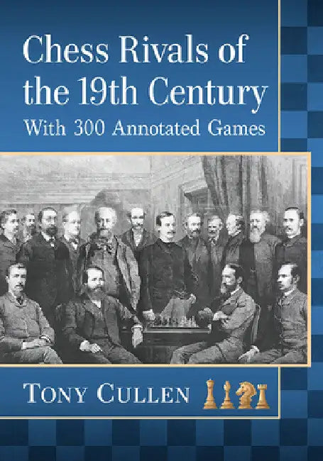 Buy Chess Rivals of the 19th Century (English, Tony Cullen) — BookShops.in