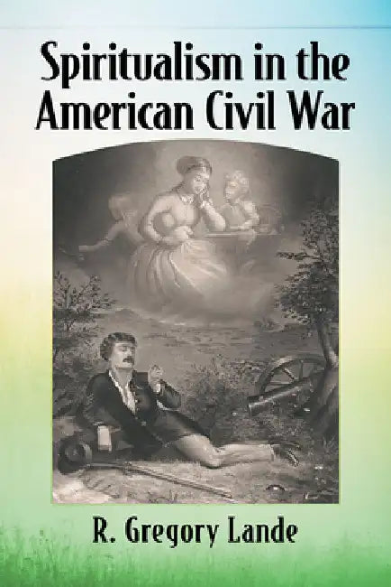 Buy Spiritualism in the American Civil War (English, R. Gregory Lande) — BookShops.in