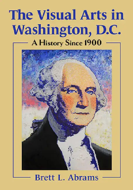 Buy The Visual Arts in Washington, D.C. (English, Brett L. Abrams) — BookShops.in