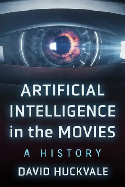 Buy Artificial Intelligence in the Movies (English, David Huckvale) — BookShops.in