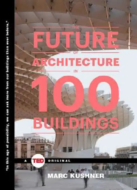 Buy The Future of Architecture in 100 Buildings (English, Marc Kushner) — BookShops.in