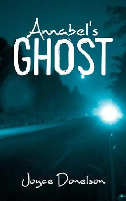 Buy Annabel's Ghost by Joyce Donelson | Authorhouse | Hardcover | Children's Early Learning Book — BookShops.in