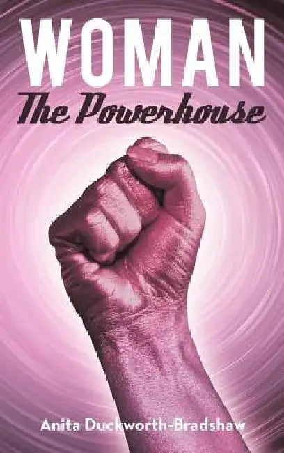 Buy Woman the Powerhouse (English, Anita Duckworth-Bradshaw) — BookShops.in