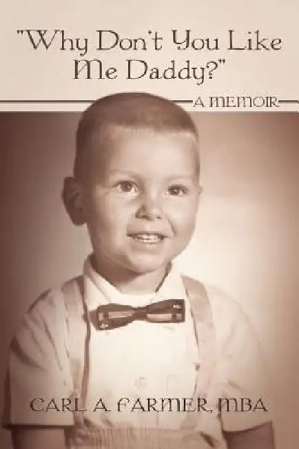 Buy Why Don't You Like Me Daddy? (English, Carl A. Farmer Mba) โ BookShops.in