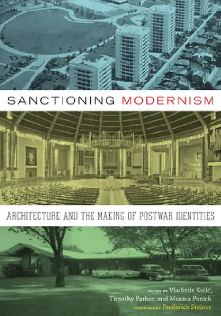 Buy Sanctioning Modernism | by Vladimir Kulic | University of Texas Press | by Vladimir Kulic | University of Texas Press | by Vladimir Kulic | University of Texas Press | by Vladimir Kulic | University of Texas Press | by Vladimir Kulic | University of Texas Press | by Vladimir Kulic | University of Texas Press | by Vladimir Kulic | University of Texas Press | by Vladimir Kulic | University of Texas Press | by Vladimir Kulic | University of Texas Press | by Vladimir Kulic | University of Texas Pres — BookShops.in