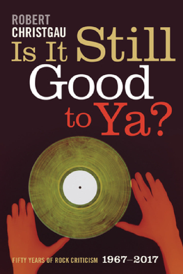 Buy Is It Still Good to Ya? (English, Robert Christgau) β BookShops.in