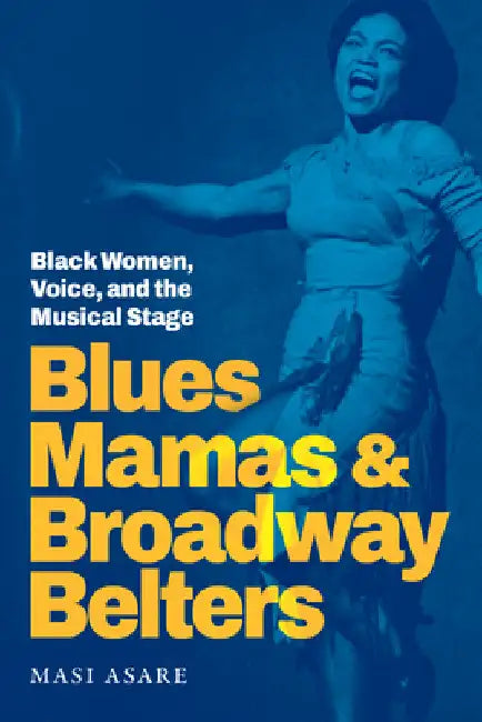 Buy Blues Mamas and Broadway Belters (English, Masi Asare) — BookShops.in