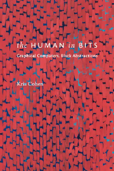 The Human in Bits: Graphical Computers, Black Abstractions view 2