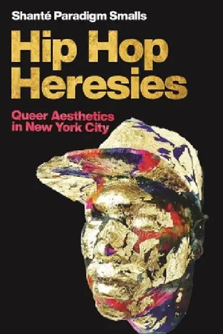 Buy Hip Hop Heresies | by Shanté Paradigm Smalls | New York University Press | by Shanté Paradigm Smalls | New York University Press | by Shanté Paradigm Smalls | New York University Press | by Shanté Paradigm Smalls | New York University Press | by Shanté Paradigm Smalls | New York University Press | by Shanté Paradigm Smalls | New York University Press | by Shanté Paradigm Smalls | New York University Press | by Shanté Paradigm Smalls | New York University Press | by Shanté Paradigm Smalls | New Y — BookShops.in