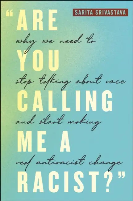 Buy Are You Calling Me a Racist? (English, Sarita Srivastava) — BookShops.in