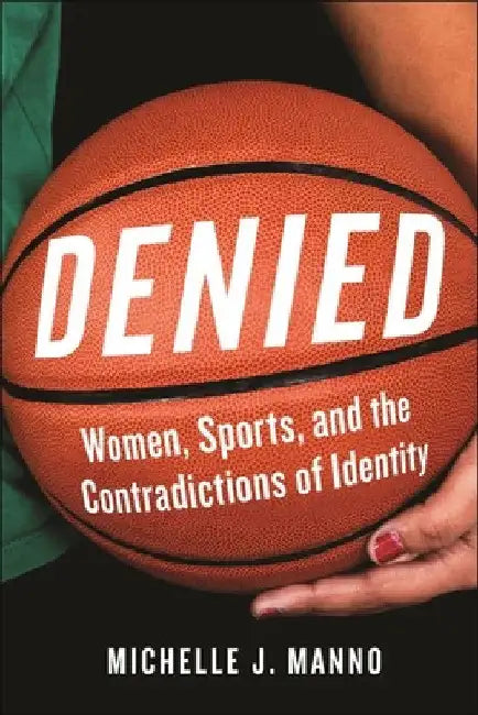 Denied: Women, Sports, and the Contradictions of Identity view 2