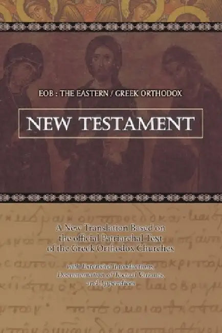 Buy Eob: The Eastern Greek Orthodox New Testament: Based on the Patriarchal Text of 1904 with extensive (English, Laurent A. Cleenewerck) — BookShops.in