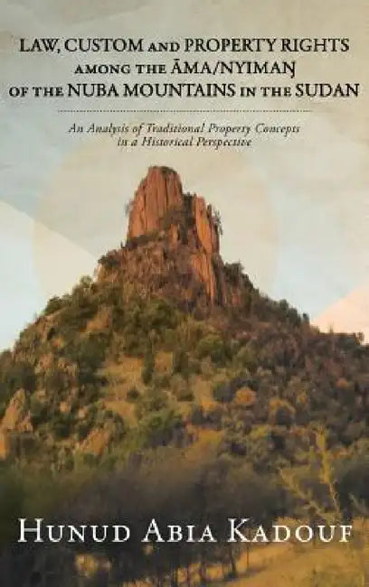 Buy Law, Custom and Property Rights Among the Āma/NyimaŊ Of the Nuba Mountains in the Sudan (English, Hunud Abia Kadouf) — BookShops.in