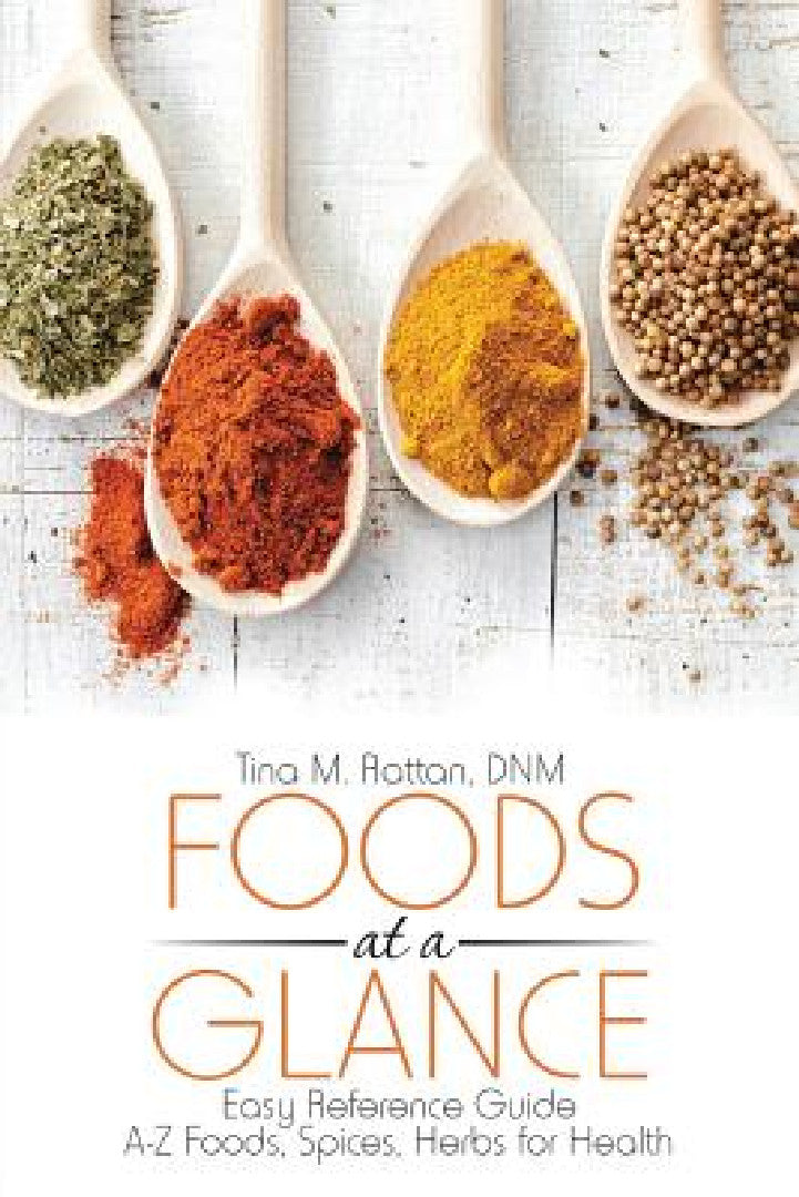 Buy Foods at a Glance: A-Z Guide to Foods, Spices & Herbs for Health by Dr. Tina M. Rattan | Hardcover | Bookshops.in — BookShops.in