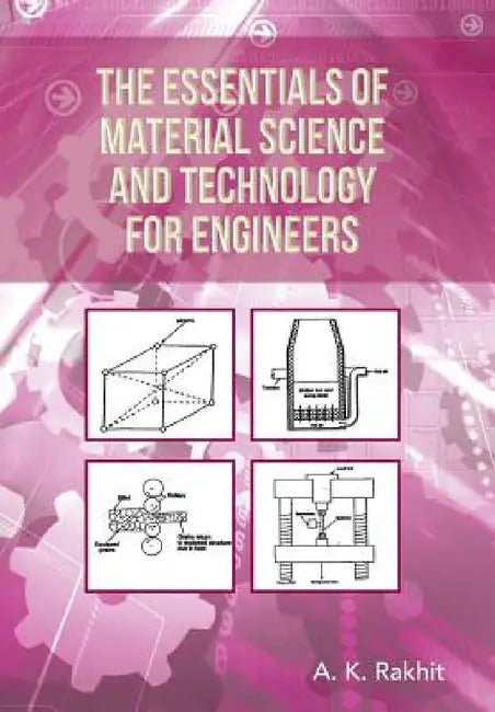 Buy The Essentials of Material Science and Technology for Engineers (English, A. K. Rakhit) — BookShops.in