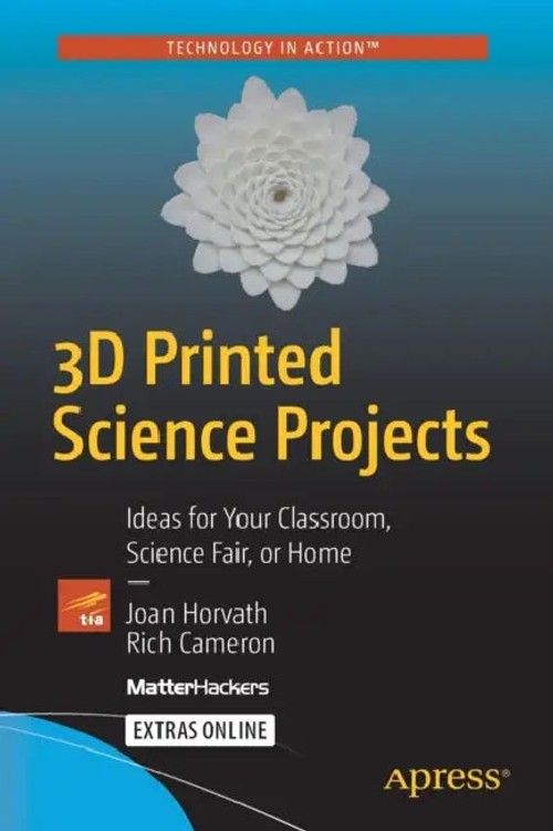3D Printed Science Projects: Ideas for Your Classroom, Science Fair or Home view 2