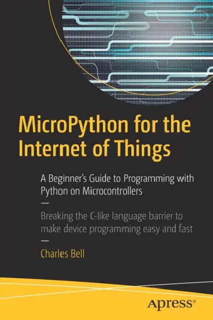 Buy Micropython for the Internet of Things (English, Charles Bell) — BookShops.in