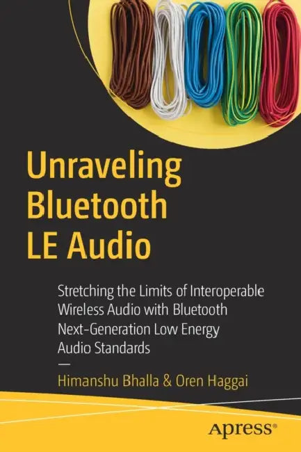 Buy Unraveling Bluetooth LE Audio (English, Himanshu Bhalla | Oren Haggai) — BookShops.in