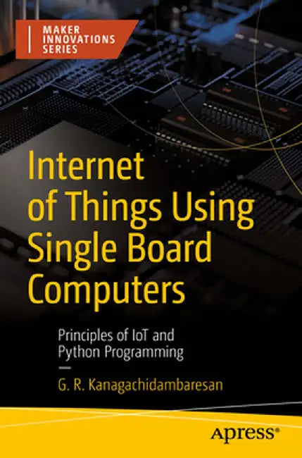 Buy Internet of Things Using Single Board Computers | by G. R. Kanagachidambaresan | Apress | by G. R. Kanagachidambaresan | Apress | by G. R. Kanagachidambaresan | Apress | by G. R. Kanagachidambaresan | Apress | by G. R. Kanagachidambaresan | Apress | by G. R. Kanagachidambaresan | Apress | by G. R. Kanagachidambaresan | Apress | by G. R. Kanagachidambaresan | Apress | by G. R. Kanagachidambaresan | Apress | by G. R. Kanagachidambaresan | Apress | by G. R. Kanagachidambaresan | Apress | by G. R. K — BookShops.in
