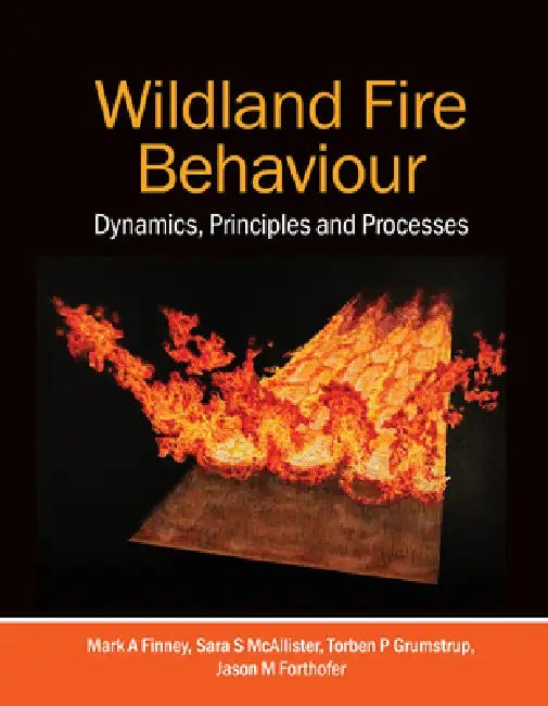Wildland Fire Behaviour: Dynamics, Principles and Processes by Mark A. Finney view 2