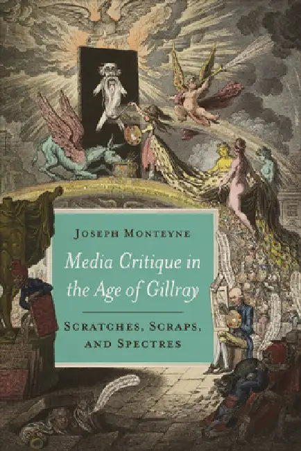 Buy Media Critique in the Age of Gillray (English, Joseph Monteyne) — BookShops.in