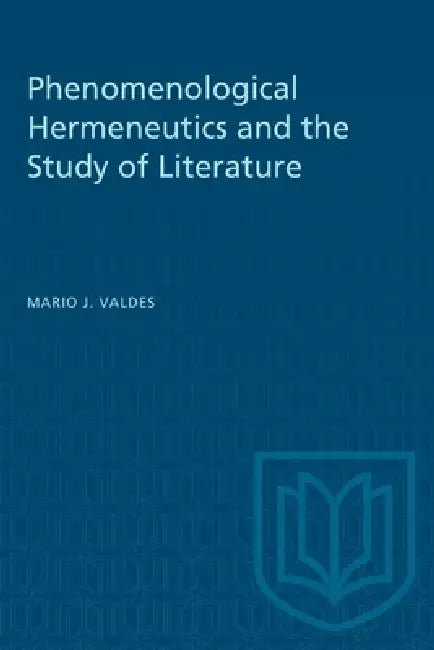 Buy Phenomenological Hermeneutics and the Study of Literature (English, Mario Valdes) — BookShops.in