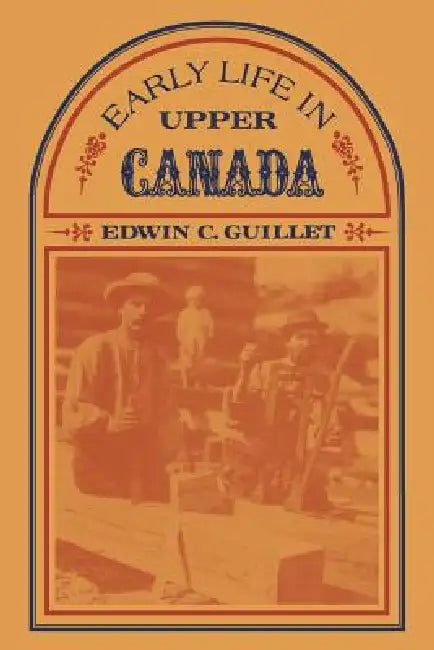 Buy Early Life in Upper Canada (English, Edwin Guillet) — BookShops.in