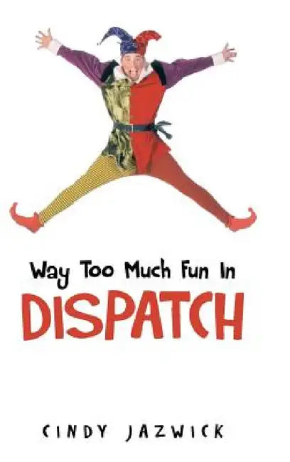 Buy Way Too Much Fun in Dispatch (English, Cindy Jazwick) — BookShops.in