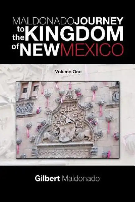 Buy Maldonado Journey to the Kingdom of New Mexico (English, Gilbert Maldonado) — BookShops.in