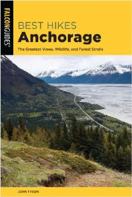 Buy Best Hikes Anchorage (English, John Tyson) — BookShops.in