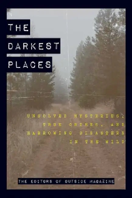 Buy The Darkest Places (English, The Editors of Outside Magazine) — BookShops.in