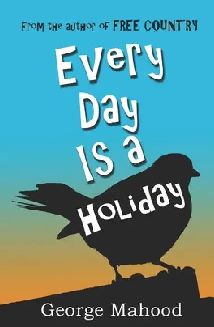 Buy Every Day Is a Holiday (English, George Mahood) — BookShops.in