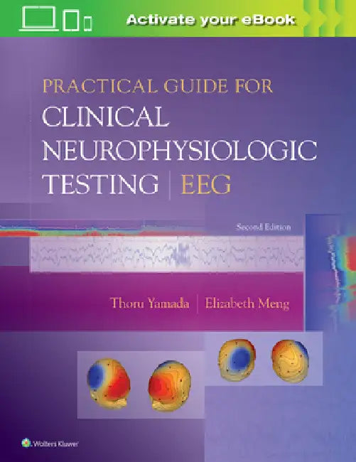 Buy Practical Guide for Clinical Neurophysiologic Testing (English, Thoru Yamada | Elizabeth Meng) — BookShops.in